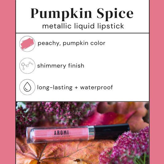 Aromi Metallic Liquid Lipstick | Rosy Peach Lip Color with Shimmery Finish, Vegan. Cruelty-free, Long-lasting and Smudge Proof, Gluten Free (Pumpkin Spice)
